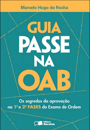 Guia passe na OAB - 1ª edição de 2012: Os segredos da aprovação na 1ª e 2ª fases do Exame de Ordem, de Rocha, Marcelo Hugo da. Editorial Saraiva Jur, capa mole em português, 2012