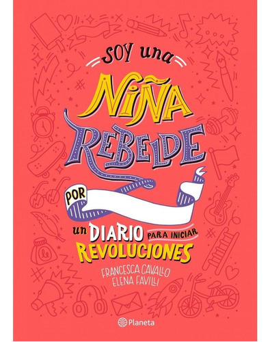 Soy Una Niña Rebelde Por Un Diario Para Iniciar Revoluciones