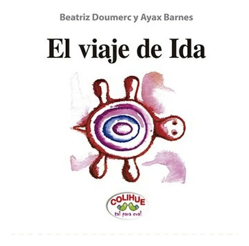 El Viaje De Ida - El Viaje De Regreso, De Dourmec, Beatriz. Editorial Colihue, Tapa Blanda En Español, 2017