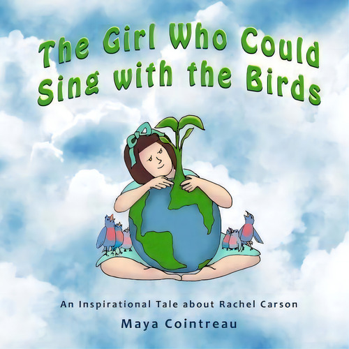 The Girl Who Could Sing With The Birds, De Maya Cointreau. Editorial Createspace Independent Publishing Platform, Tapa Blanda En Inglés
