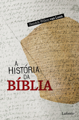 A História da Bíblia, de Loon, Hendrik Willem Van. Editora EDITORA LAFONTE LTDA,Lafonte, capa mole em português, 2022