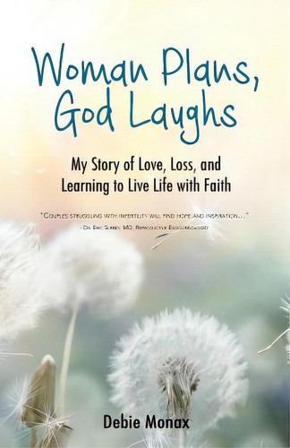 Woman Plans, God Laughs: My Story Of Love, Loss And Learning To Live Life With Faith, De Monax, Debie. Editorial Lightning Source Inc, Tapa Blanda En Inglés