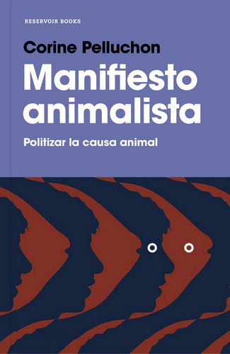Manifiesto Animalista, De Pelluchon, Corine. Editorial Reservoir Books, Tapa Blanda En Español