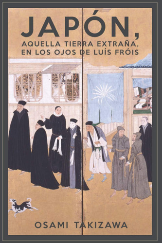 Libro: Japón, Aquella Tierra Extraña, En Los Ojos De Luis Fr