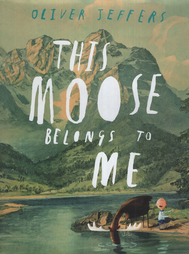 This Moose Belongs To Me - Oliver Jeffers, De Jeffers, Oliver. Editorial Putnam, Tapa Dura En Inglés Internacional, 2012
