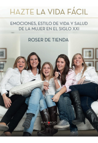 Libro:hazte La Vida Fácil (spanish Edition)