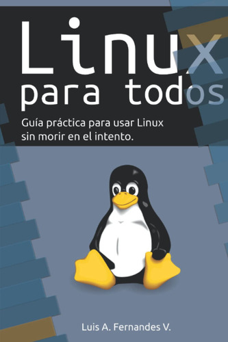 Linux Para Todos, De Fernandes Vazquez, Sr. Luis Alberto. Editorial Independently Published, Tapa Pasta Blanda, Edición 1 En Español, 2022