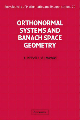 Orthonormal Systems And Banach Space Geometry, De Albrecht Pietsch. Editorial Cambridge University Press, Tapa Blanda En Inglés