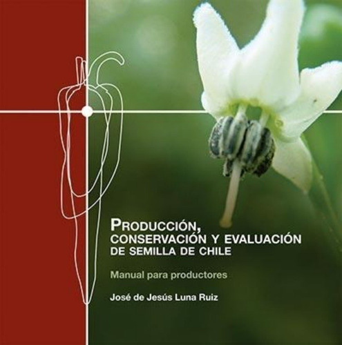 Imagen 1 de 1 de Produccion Conservacion Y Evaluacion De Semilla De Chile (20