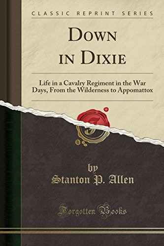 Down In Dixie Life In A Cavalry Regiment In The War Days, Fr