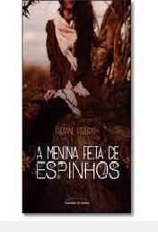 Livro A Menina Feita De Espinhos - Fabiane Ribeiro [2015]