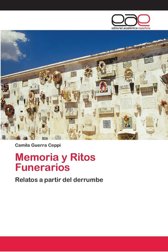 Libro: Memoria Y Ritos Funerarios: Relatos A Partir Del Derr