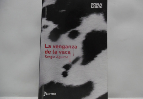 La Venganza De La Vaca / Sergio Aguirre / Norma 