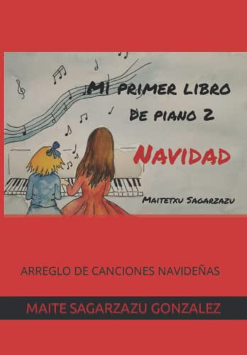 Mi Primer Libro De Piano 2 Navidad: Arreglo De Canciones Nav