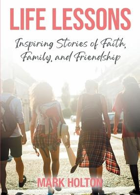 Libro Life Lessons : Inspiring Stories Of Faith, Family, ...