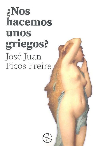 Nos Hacemos Unos Griegos - Picos Freire,jose Juan