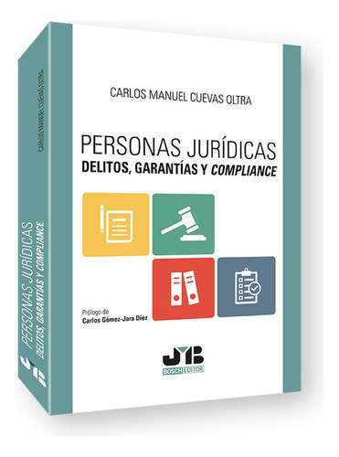 Personas Juridicas Delitos Garantias Y Compliance, De Cuevas Oltra, Carlos Manuel. Editorial J.m. Bosch Editor, Tapa Blanda En Español