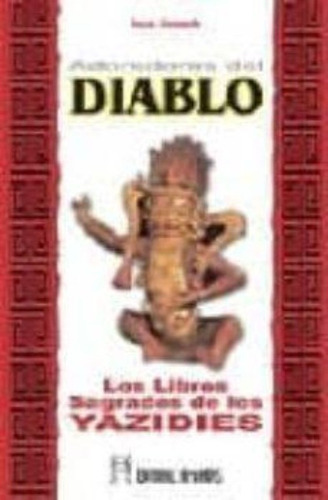 Adoradores Del Diablo : Los Libros Sagrados De Los Yazidíes 