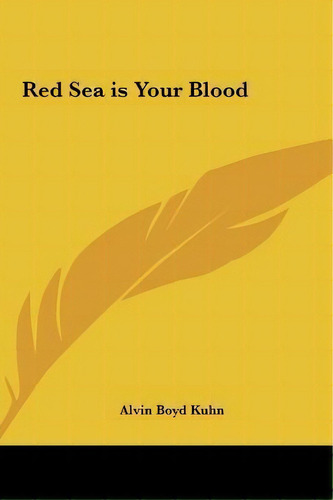 Red Sea Is Your Blood, De Alvin Boyd Kuhn. Editorial Kessinger Publishing, Tapa Dura En Inglés