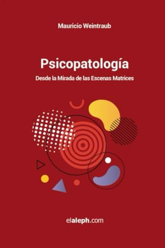 Psicopatologia: Desde La Mirada De Las Escenas Matrices (spa