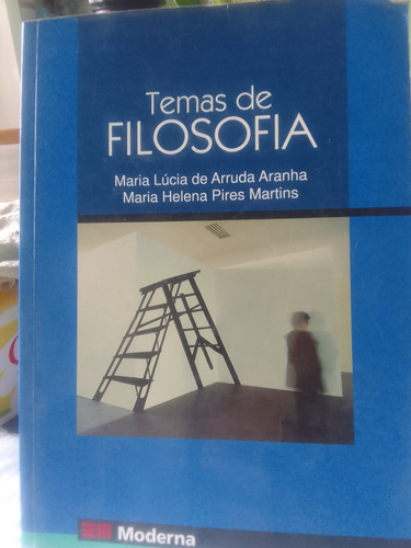 Temas De Filosofia Maria Lúcia Arruda Aranha / Maria Helena Pires Martins Moderna 2005 3a Edição 9788516048143 (Usado)