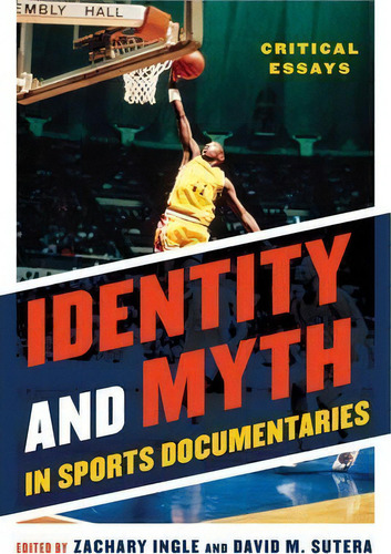 Identity And Myth In Sports Documentaries : Critical Essays, De Zachary Ingle. Editorial Scarecrow Press, Tapa Dura En Inglés