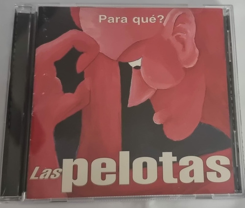 Las Pelotas. Cd. Para Que?. Ind. Arg.