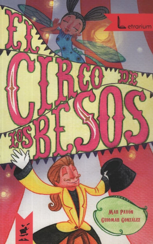 El Circo De Los Besos - Mar Pavon Cordoba, de Pavon Cordoba, Mar. Editorial Libros Del Imaginario, tapa blanda en español, 2015