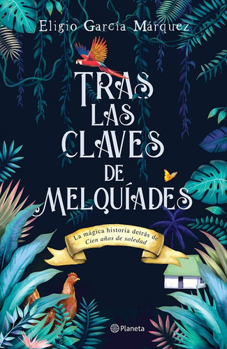 Tras Las Claves De Melquíades - García Márquez Eligio