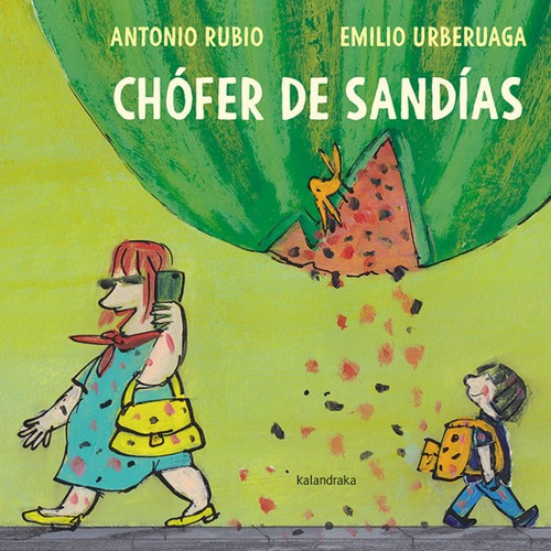 Chófer De Sandías, de Antonio Rubio. Editorial KALANDRAKA, tapa blanda, edición 1 en español