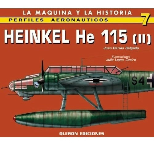 Avion Heinkel He 115: V. 2 De Juan Carlos SaLG, De Juan Carlos Salgado. Editorial Quiron Ediciones En Español