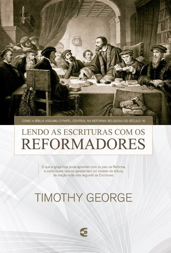 Lendo As Escrituras Com Os Reformadores | Timothy George