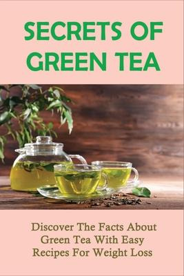 Libro Secrets Of Green Tea : Discover The Facts About Gre...