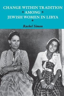 Libro Change Within Tradition Among Jewish Women In Libya...