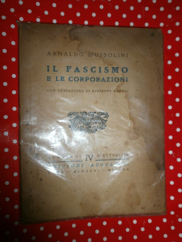 Il Fascismo E Le Corporazioni - Mussolini Ed. Augustea 1931 