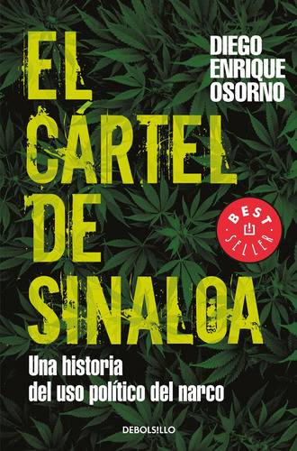 El cártel de Sinaloa, de Osorno, Diego Enrique. Serie Bestseller Editorial Debolsillo, tapa blanda en español, 2011