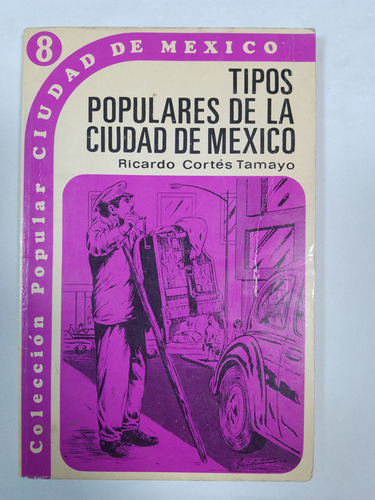 Tipos Populares De La Ciudad De México - Ricardo Cortés T.