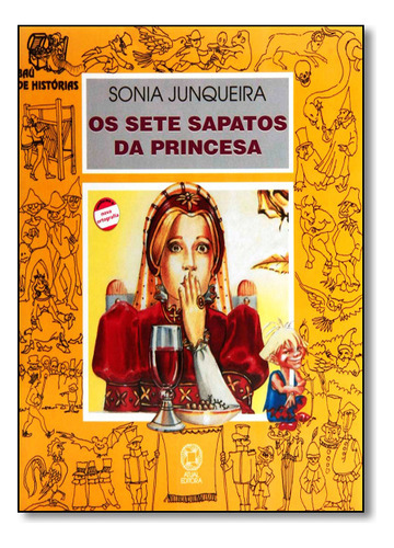 Sete Sapatos Da Princesa, Os, De Sonia Junqueira. Editora Atual, Capa Mole, 11ª Edição Em Português, 2010