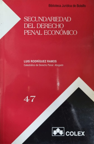 Secundariedad Del Derecho Penal Económico Luis R. Ramos