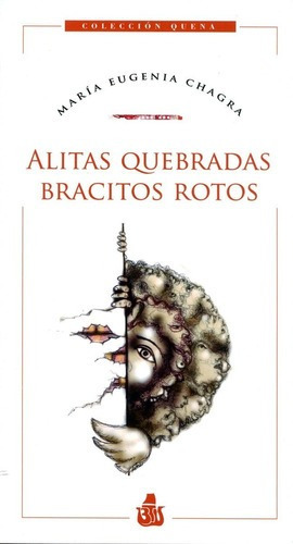 Alitas Quebradas , Bracitos Rotos De Maria Eugenia Chagra