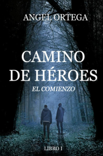 Libro: Camino De Héroes: El Comienzo (spanish Edition)