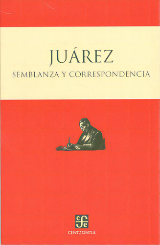 Semblanza y correspondencia: Semblanza y correspondencia, de Benito Júárez. Serie 9681680312, vol. 1. Editorial Fondo de Cultura Económica, tapa blanda, edición 2006 en español, 2006