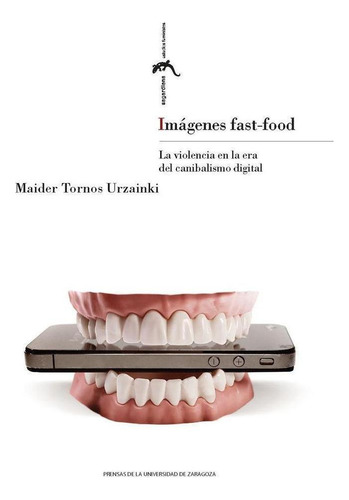 Libro: Imagenes Fast-food. La Violencia En La Era Del Caniba