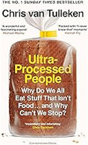 The Ultra-processed People: Why Do We All Eat Stuff That Isn