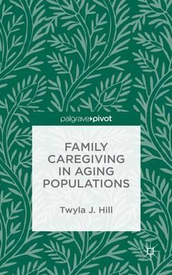 Libro Family Caregiving In Aging Populations - T. Hill