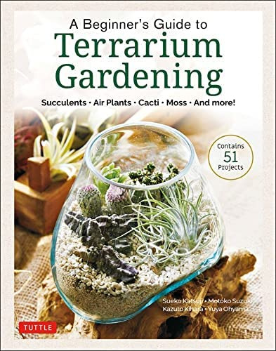 A Beginnerøs Guide To Terrarium Gardening: Succulents, Air Plants, Cacti, Moss And More! (contains 52 Projects), De Katsuji, Sueko. Editorial Tuttle Publishing, Tapa Dura En Inglés