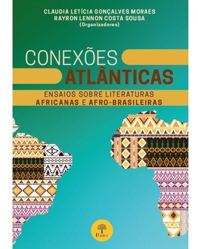 Conexões Atlânticas: Ensaios Sobre Literaturas Africanas E, De Claudia Letícia Gonçalves Moraes. Editora Pontes, Capa Mole Em Português