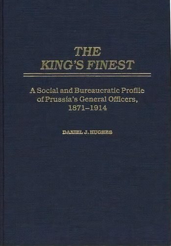 The King's Finest, De Daniel J. Hughes. Editorial Abc Clio, Tapa Dura En Inglés