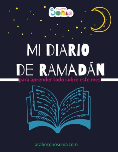 Mi Diario De Ramadan: Para Aprender Todo Sobre Este Mes