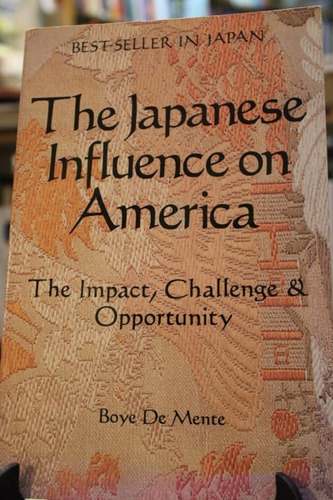 The Japanese Influence On America - Boye De Mente